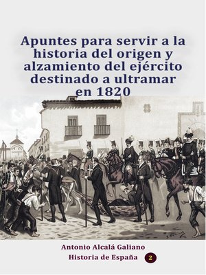 cover image of Apuntes para servir a la historia del origen y alzamiento del ejército destinado a ultramar en 1820